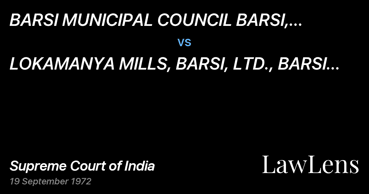 Preview image for BARSI MUNICIPAL COUNCIL BARSI, DISTRICT DHOLAPUR vs. LOKAMANYA MILLS, BARSI, LTD., BARSI AND ANOTHER(With Connec