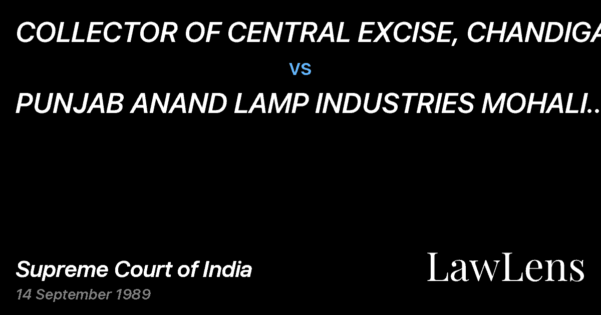 Preview image for COLLECTOR OF CENTRAL EXCISE, CHANDIGARH vs. PUNJAB ANAND LAMP INDUSTRIES MOHALI (PUNJAB)