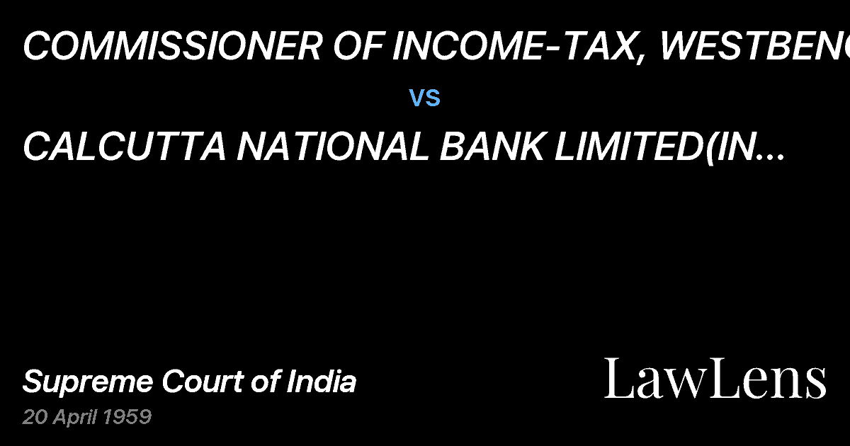 Preview image for COMMISSIONER OF INCOME-TAX, WESTBENGAL vs. CALCUTTA NATIONAL BANK LIMITED(IN LIQUIDATION)