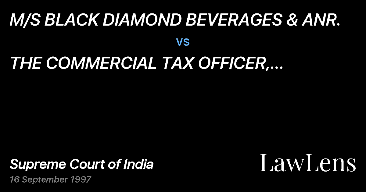 Preview image for M/S BLACK DIAMOND BEVERAGES & ANR. vs. THE COMMERCIAL TAX OFFICER, CENTRALSECTION, ASSESSMENT WING