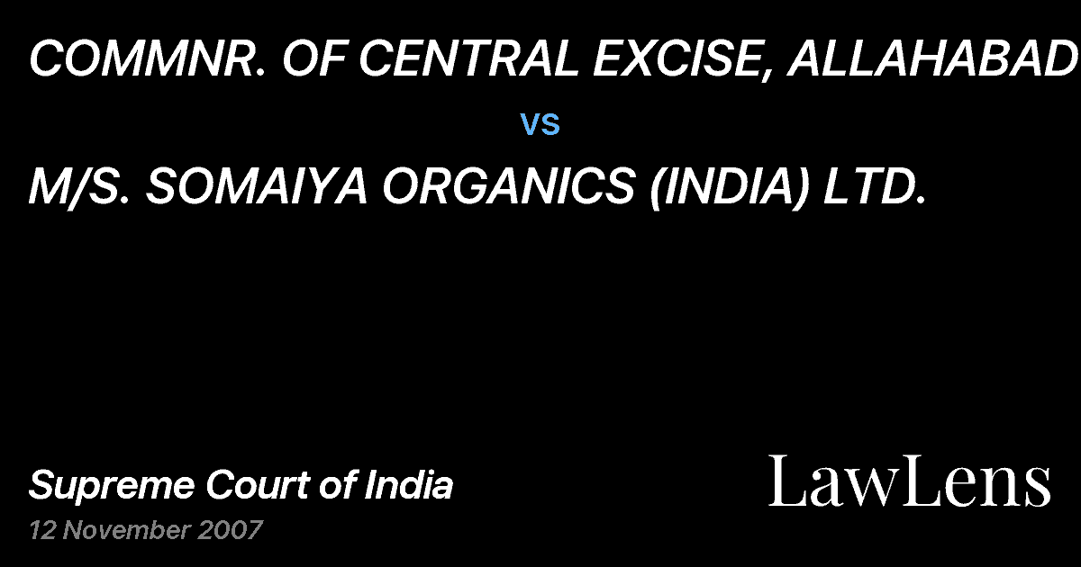 Preview image for COMMNR. OF CENTRAL EXCISE, ALLAHABAD vs. M/S. SOMAIYA ORGANICS (INDIA) LTD.