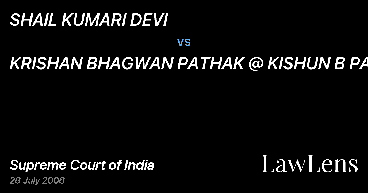 Preview image for SHAIL KUMARI DEVI vs. KRISHAN BHAGWAN PATHAK @ KISHUN B PATHAK