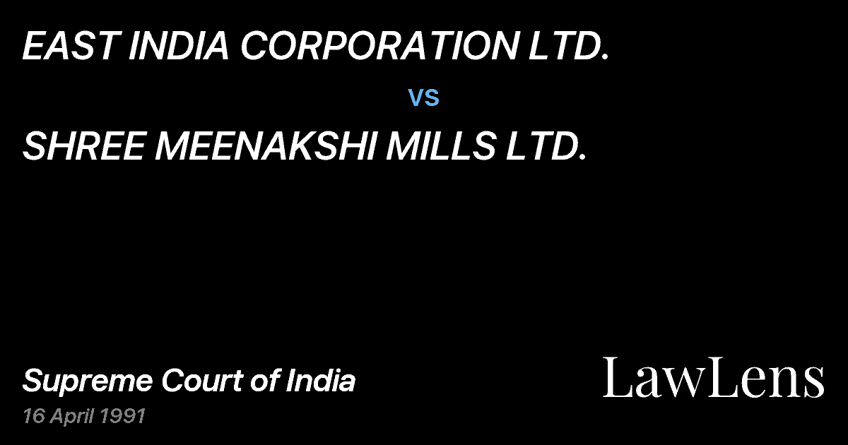 Preview image for EAST INDIA CORPORATION LTD. vs. SHREE MEENAKSHI MILLS LTD.