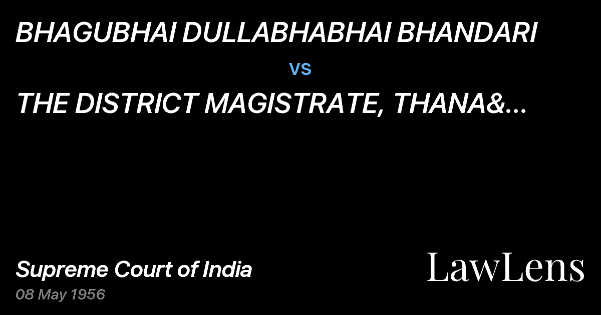 Preview image for BHAGUBHAI DULLABHABHAI BHANDARI vs. THE DISTRICT MAGISTRATE, THANA& OTHERS(with connected peti