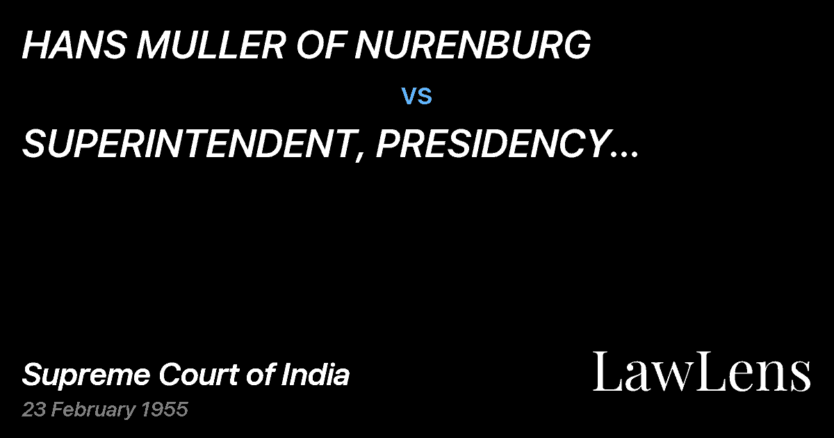 Preview image for HANS MULLER OF NURENBURG vs. SUPERINTENDENT, PRESIDENCY JAIL,CALCUTTA AND OTHERS.