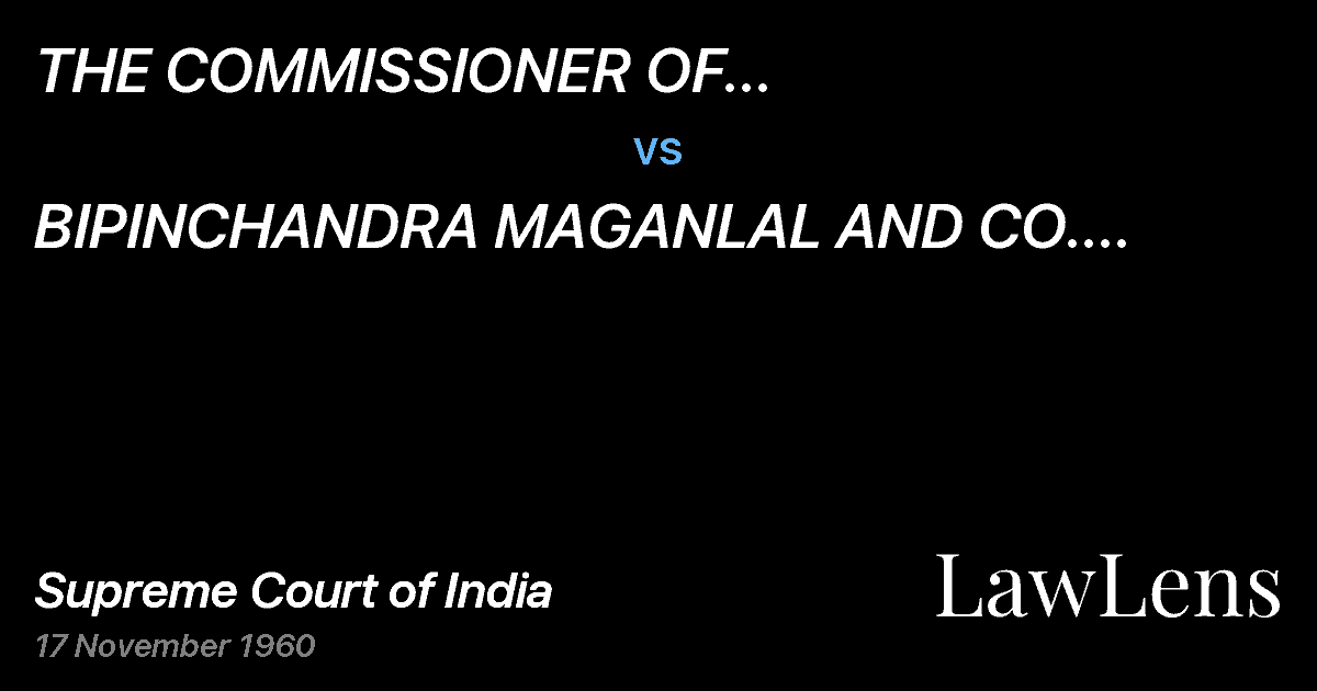 Preview image for THE COMMISSIONER OF INCOME-TAX,BOMBAY CITY, BOMBAY vs. BIPINCHANDRA MAGANLAL AND CO.  LTD.,BOMBAY