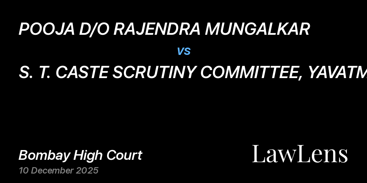 Preview image for POOJA D/O RAJENDRA MUNGALKAR vs. S. T. CASTE SCRUTINY COMMITTEE, YAVATMAL, THR. RESEARCH OFFICER AND MEMBER SECY.