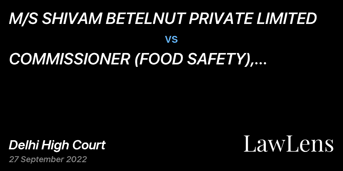 Preview image for M/S SHIVAM BETELNUT PRIVATE LIMITED  vs.  COMMISSIONER (FOOD SAFETY), DEPARTMENT OF NCT OF DELHI & ORS
