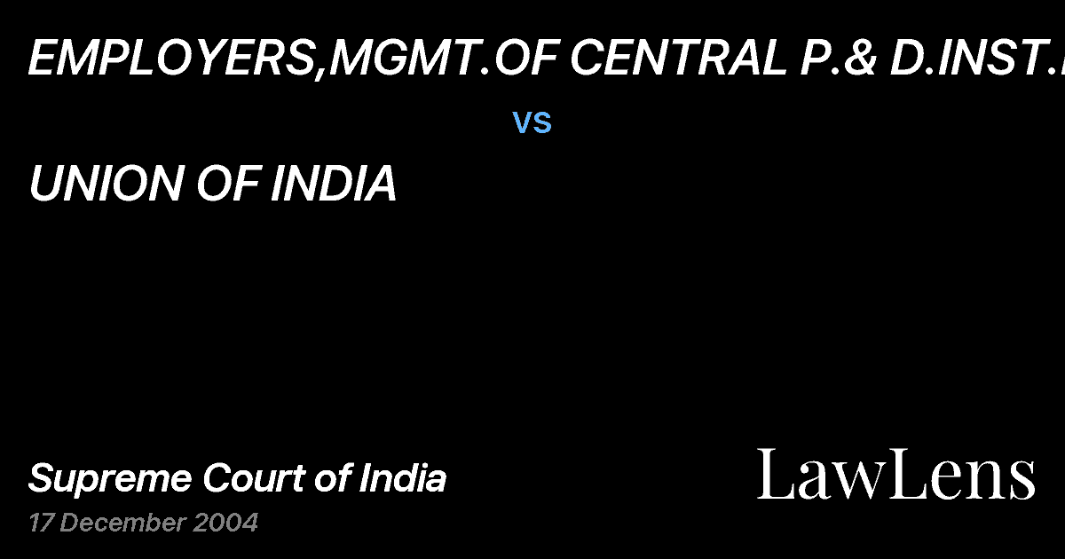 Preview image for EMPLOYERS,MGMT.OF CENTRAL P.& D.INST.LTD vs. UNION OF INDIA