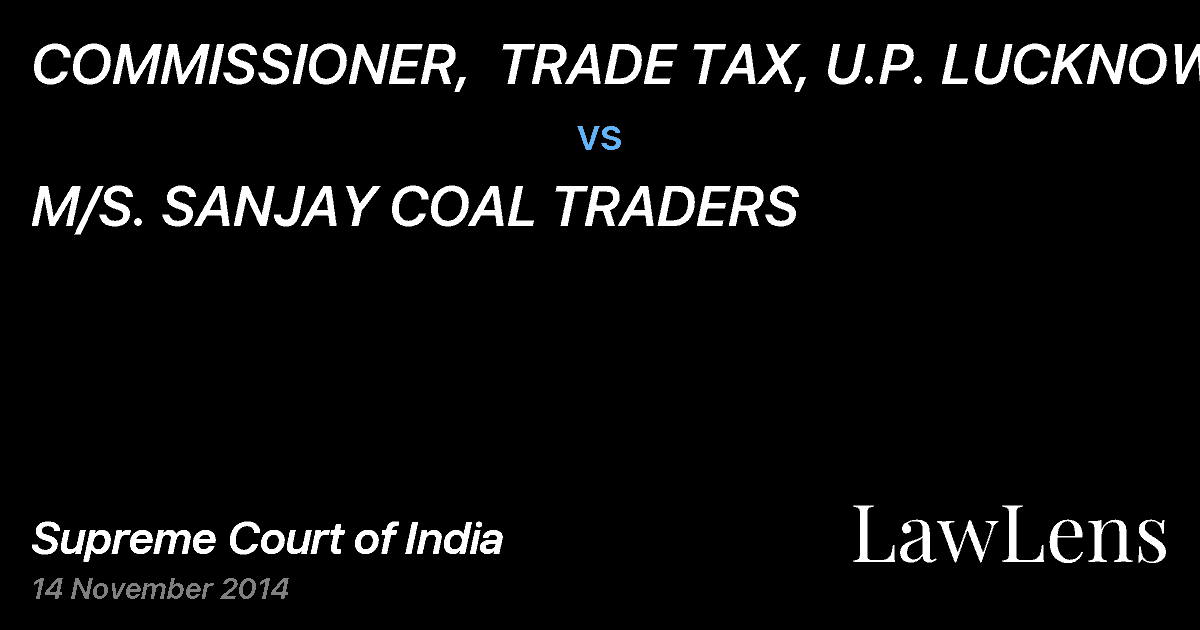 Preview image for COMMISSIONER,  TRADE TAX, U.P. LUCKNOW vs. M/S. SANJAY COAL TRADERS