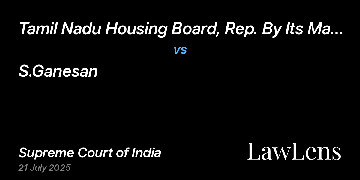 Preview image for Tamil Nadu Housing Board, Rep. By Its Managing Director vs. S.Ganesan