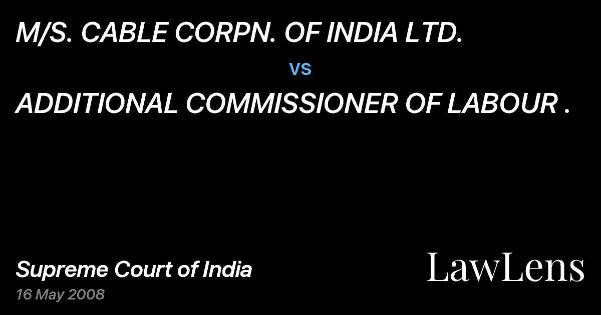 Preview image for M/S. CABLE CORPN. OF INDIA LTD. vs. ADDITIONAL COMMISSIONER OF LABOUR .