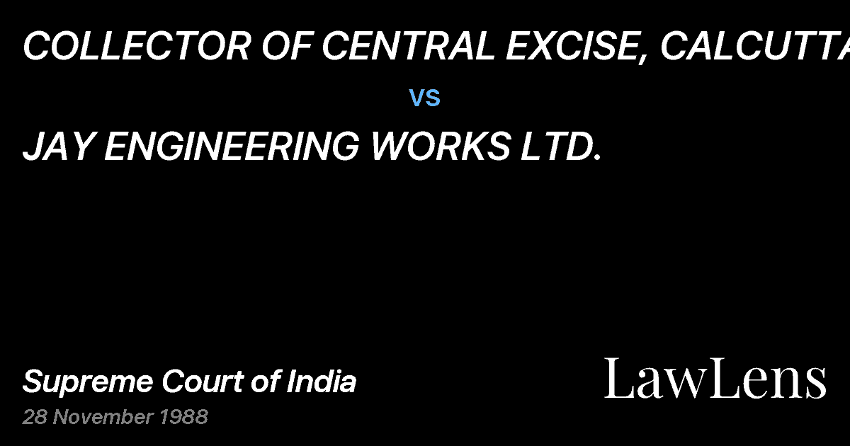 Preview image for COLLECTOR OF CENTRAL EXCISE, CALCUTTA vs. JAY ENGINEERING WORKS LTD.