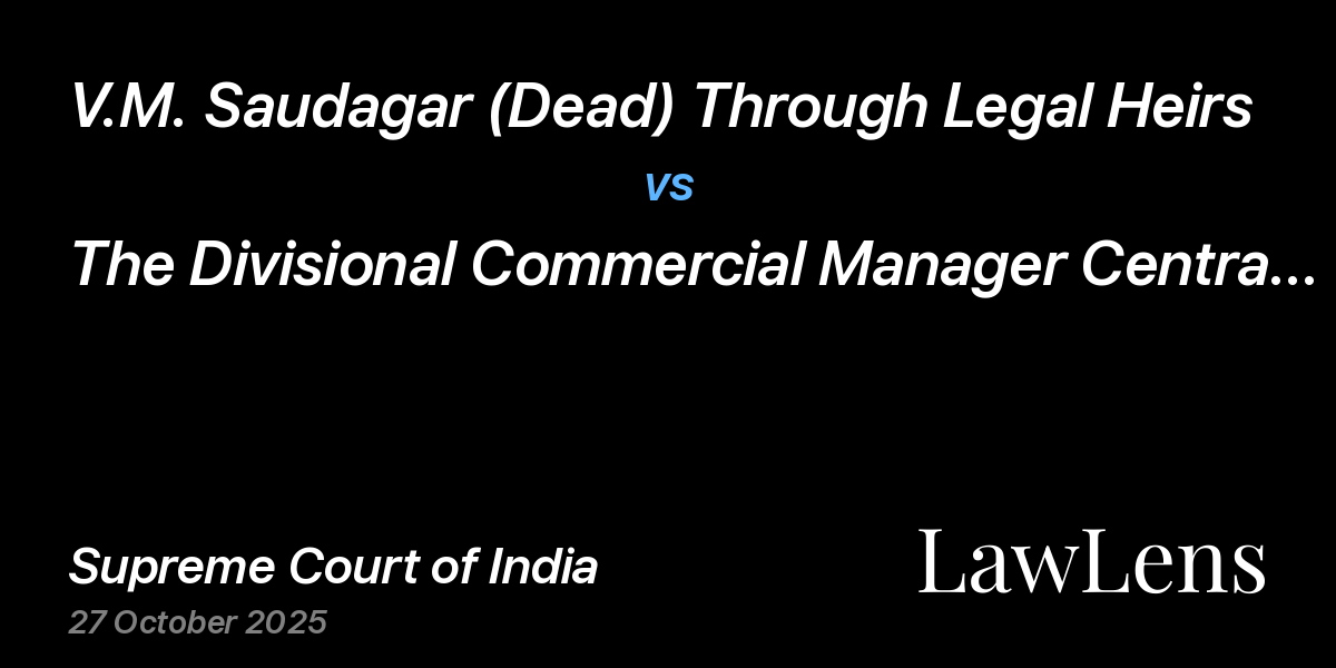 Preview image for V.M. Saudagar (Dead) Through Legal Heirs vs. The Divisional Commercial Manager Central Railway