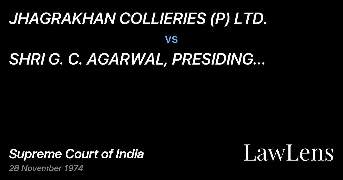 Preview image for JHAGRAKHAN COLLIERIES (P) LTD. vs. SHRI  G. C. AGARWAL, PRESIDING OFFICER,	 CENTRAL  GOVERNMEN