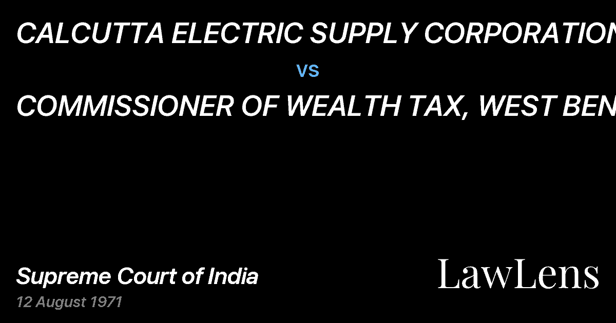 Preview image for CALCUTTA ELECTRIC SUPPLY CORPORATION vs. COMMISSIONER OF WEALTH TAX, WEST BENGAL