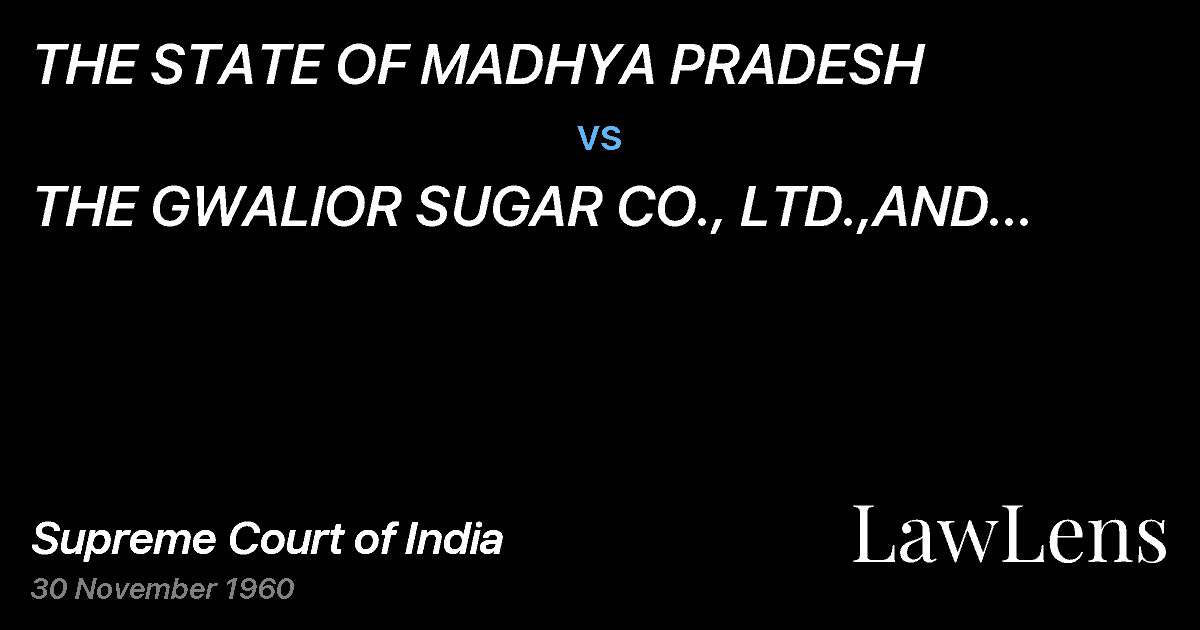 Preview image for THE STATE OF MADHYA PRADESH vs. THE GWALIOR SUGAR CO., LTD.,AND OTHERS(AND CONNECTED APPEA