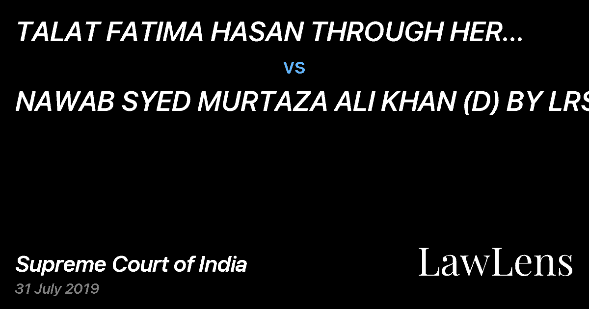 Preview image for TALAT FATIMA HASAN THROUGH HER CONSTITUTED ATTORNEY SH. SYED MEHDI HUSAIN vs. NAWAB SYED MURTAZA ALI KHAN (D) BY LRS