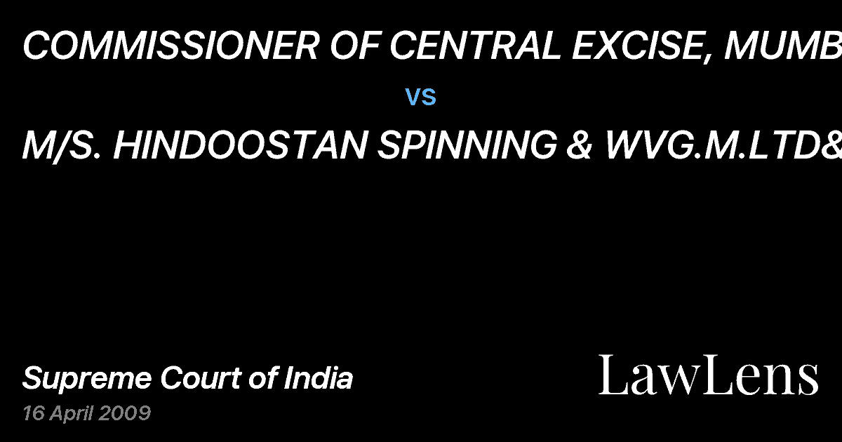 Preview image for COMMISSIONER OF CENTRAL EXCISE, MUMBAI vs. M/S. HINDOOSTAN SPINNING & WVG.M.LTD&ANR
