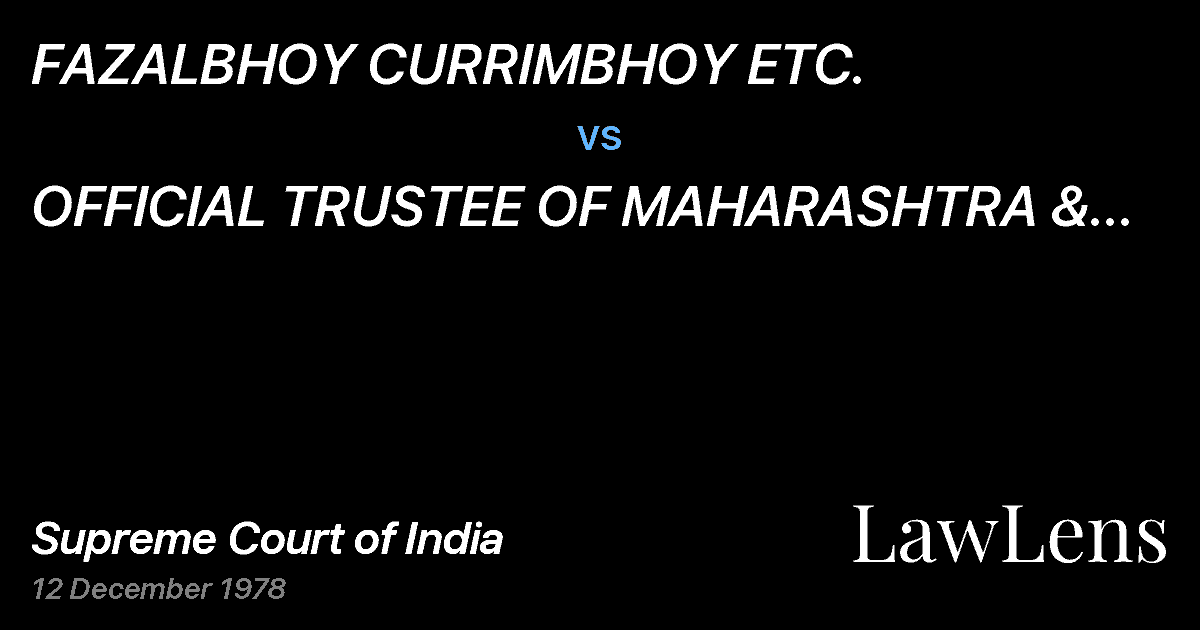 Preview image for FAZALBHOY CURRIMBHOY ETC. vs. OFFICIAL TRUSTEE OF MAHARASHTRA & ORS., ETC.