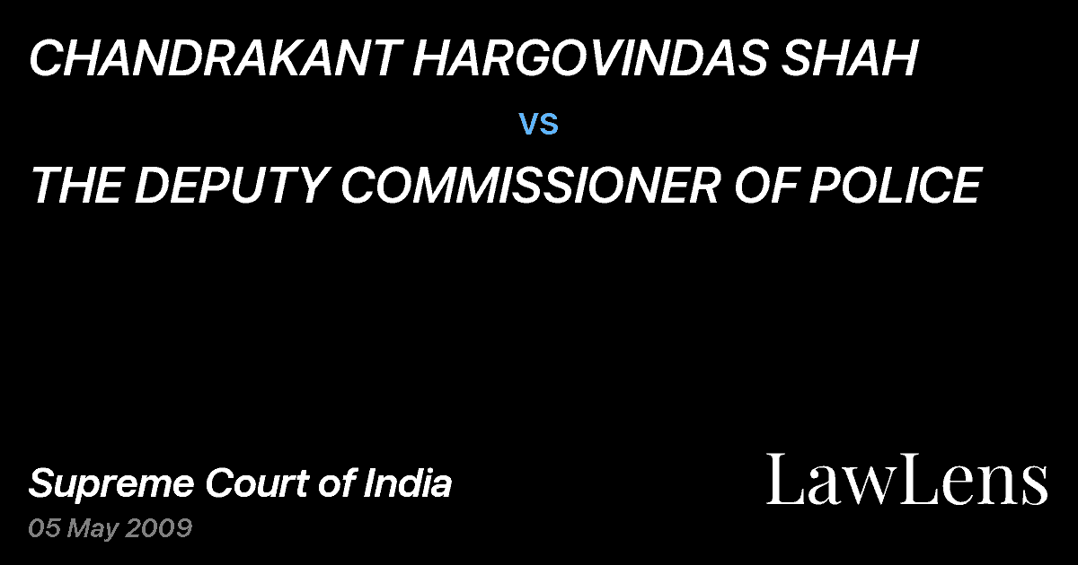 Preview image for CHANDRAKANT HARGOVINDAS SHAH vs. THE DEPUTY COMMISSIONER OF POLICE