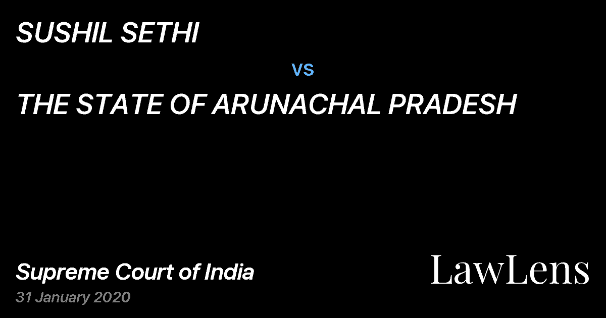 Preview image for SUSHIL SETHI vs. THE STATE OF ARUNACHAL PRADESH