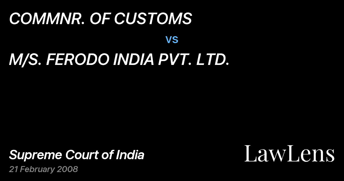 Preview image for COMMNR. OF CUSTOMS vs. M/S. FERODO INDIA PVT. LTD.