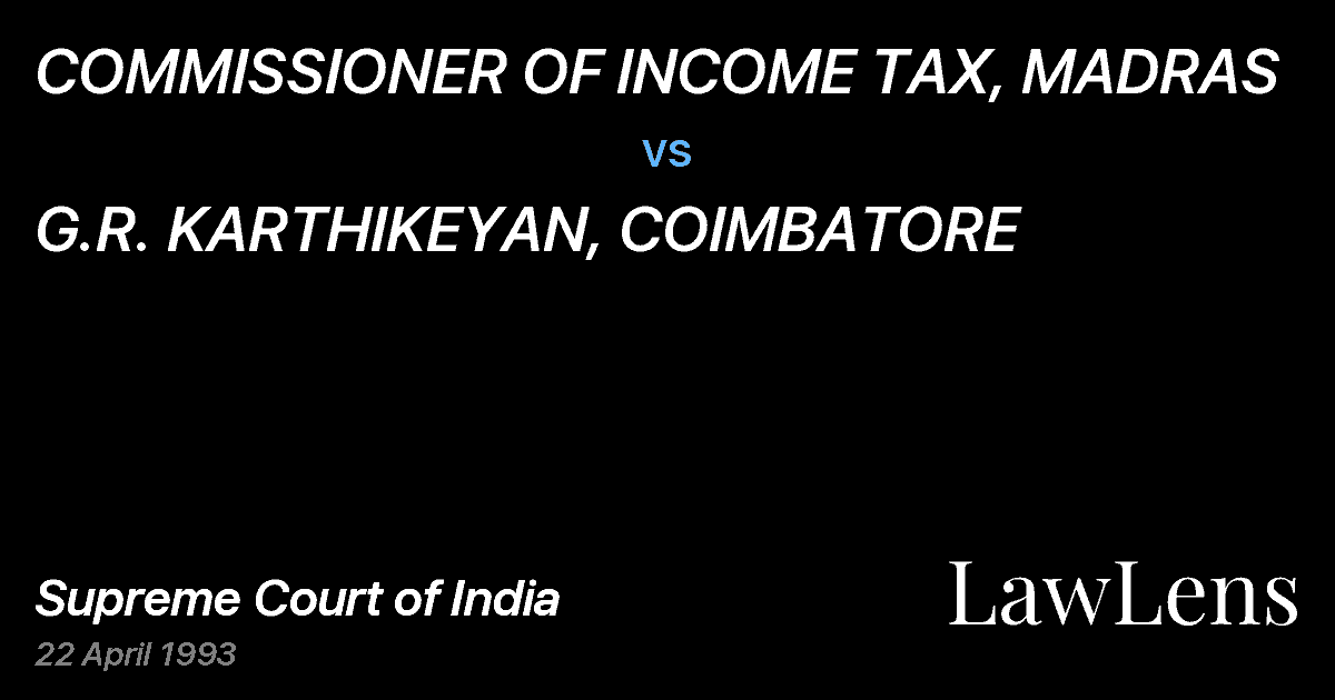 Preview image for COMMISSIONER OF INCOME TAX, MADRAS vs. G.R. KARTHIKEYAN, COIMBATORE