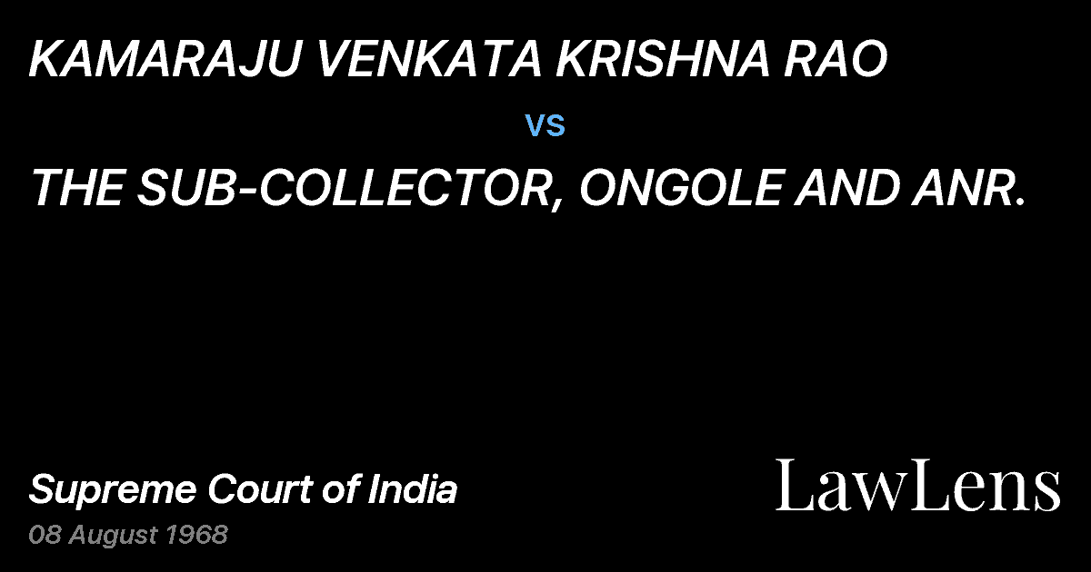 Preview image for KAMARAJU VENKATA KRISHNA RAO vs. THE SUB-COLLECTOR, ONGOLE AND ANR.