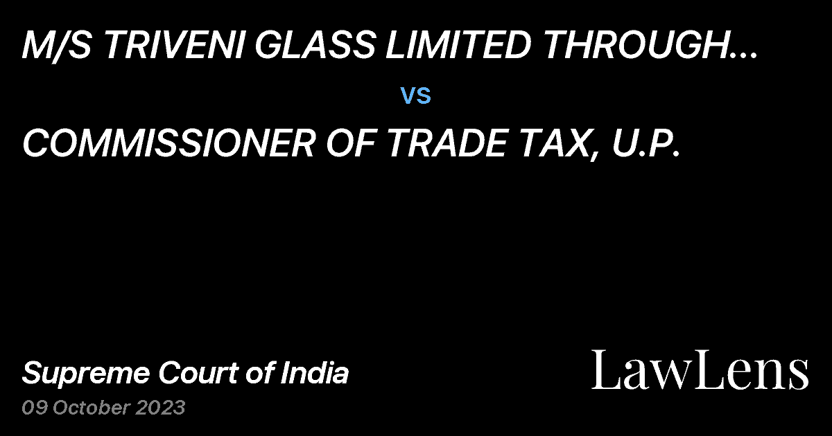 Preview image for M/S TRIVENI GLASS LIMITED THROUGH ITS DEPUTY GENERAL MANAGER (SALES AND P.R.) R.K. SINHA vs. COMMISSIONER OF TRADE TAX, U.P.