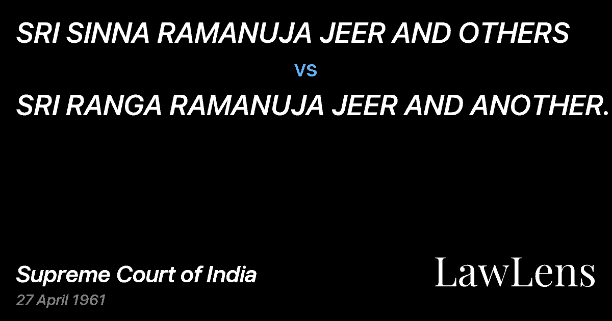 Preview image for SRI SINNA RAMANUJA JEER AND OTHERS vs. SRI RANGA RAMANUJA JEER AND ANOTHER.