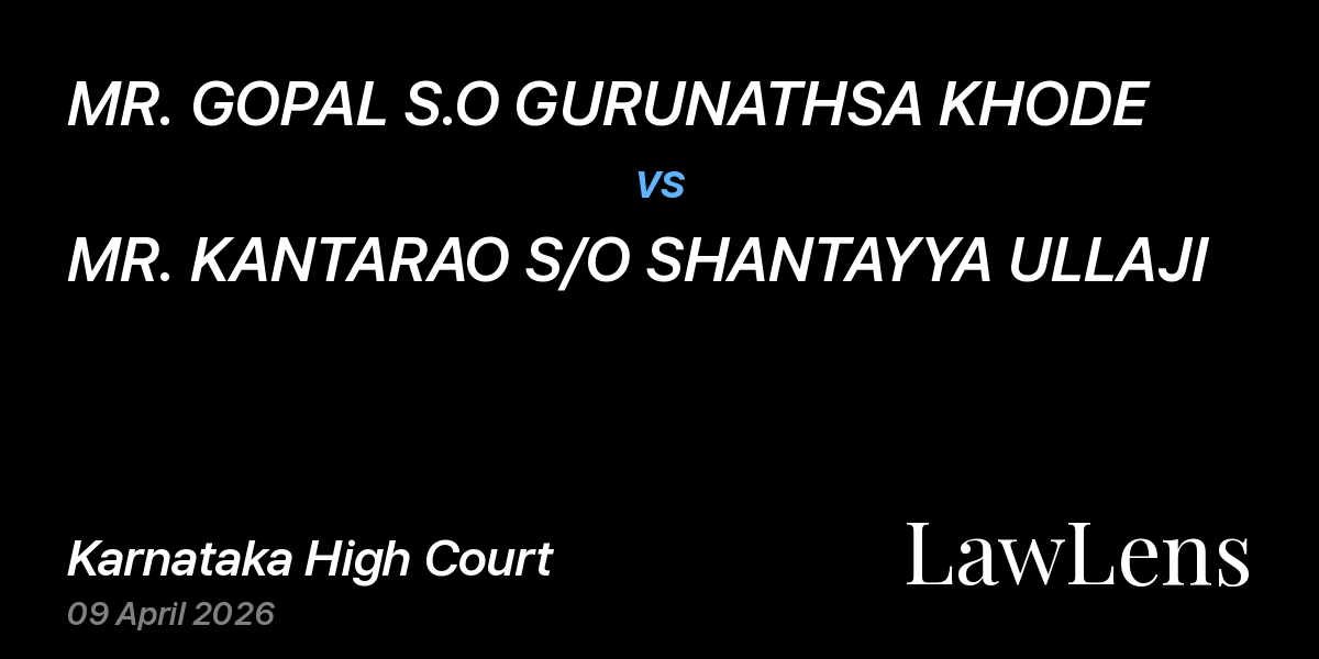 Preview image for MR. GOPAL S.O GURUNATHSA KHODE vs. MR. KANTARAO S/O SHANTAYYA ULLAJI