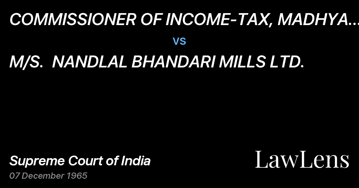 Preview image for COMMISSIONER OF INCOME-TAX, MADHYA PRADESH vs. M/S.  NANDLAL BHANDARI MILLS LTD.