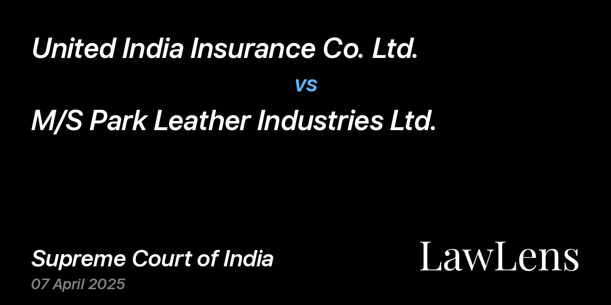 Preview image for United India Insurance Co. Ltd. vs. M/S Park Leather Industries Ltd.