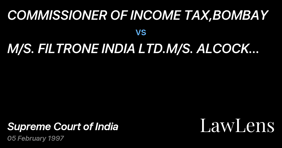 Preview image for COMMISSIONER OF INCOME TAX,BOMBAY vs. M/S. FILTRONE INDIA LTD.M/S. ALCOCK ASHDOWN & CO. LTD.