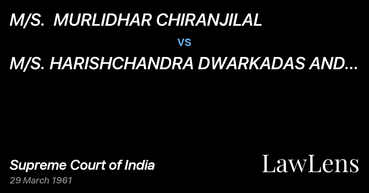 Preview image for M/S.  MURLIDHAR CHIRANJILAL vs. M/S.  HARISHCHANDRA DWARKADAS AND ANOTHER