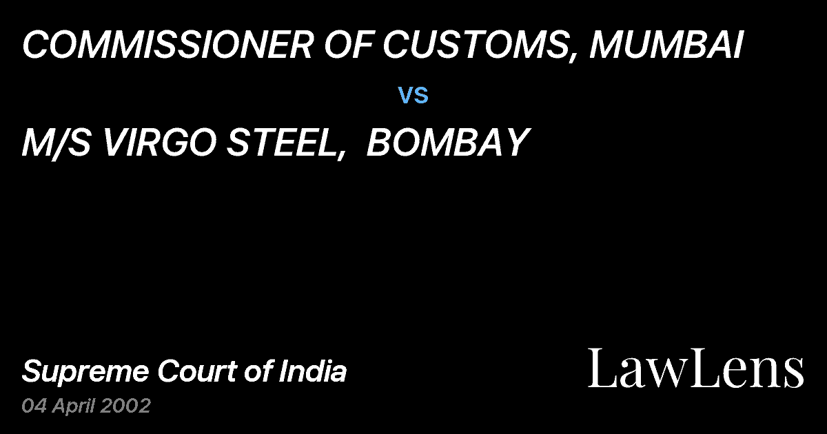Preview image for COMMISSIONER OF CUSTOMS, MUMBAI vs. M/S VIRGO STEEL,  BOMBAY