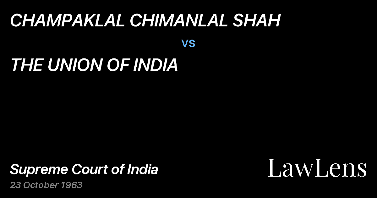 Preview image for CHAMPAKLAL CHIMANLAL SHAH vs. THE UNION OF INDIA