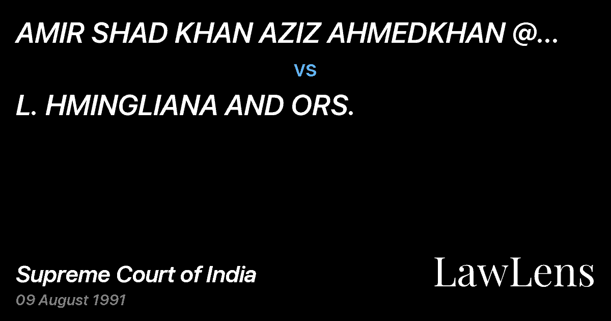 Preview image for AMIR SHAD KHAN AZIZ AHMEDKHAN @ AZIZMOHD. KHAN vs. L. HMINGLIANA AND ORS.