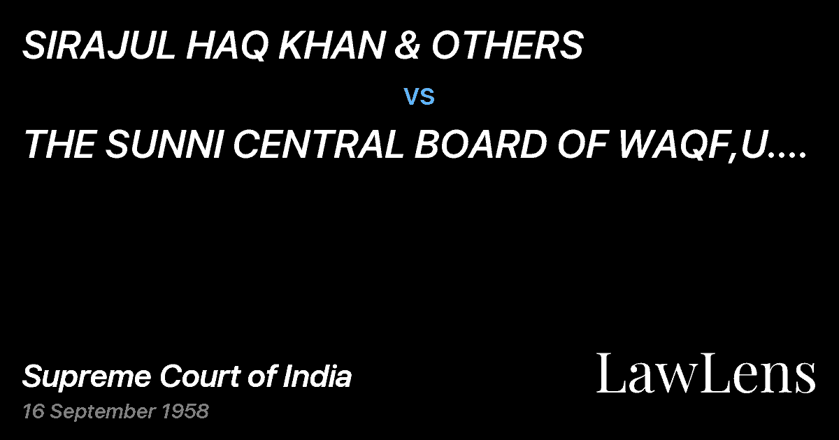 Preview image for SIRAJUL HAQ KHAN & OTHERS vs. THE SUNNI CENTRAL BOARD OF WAQF,U. P. & OTHERS