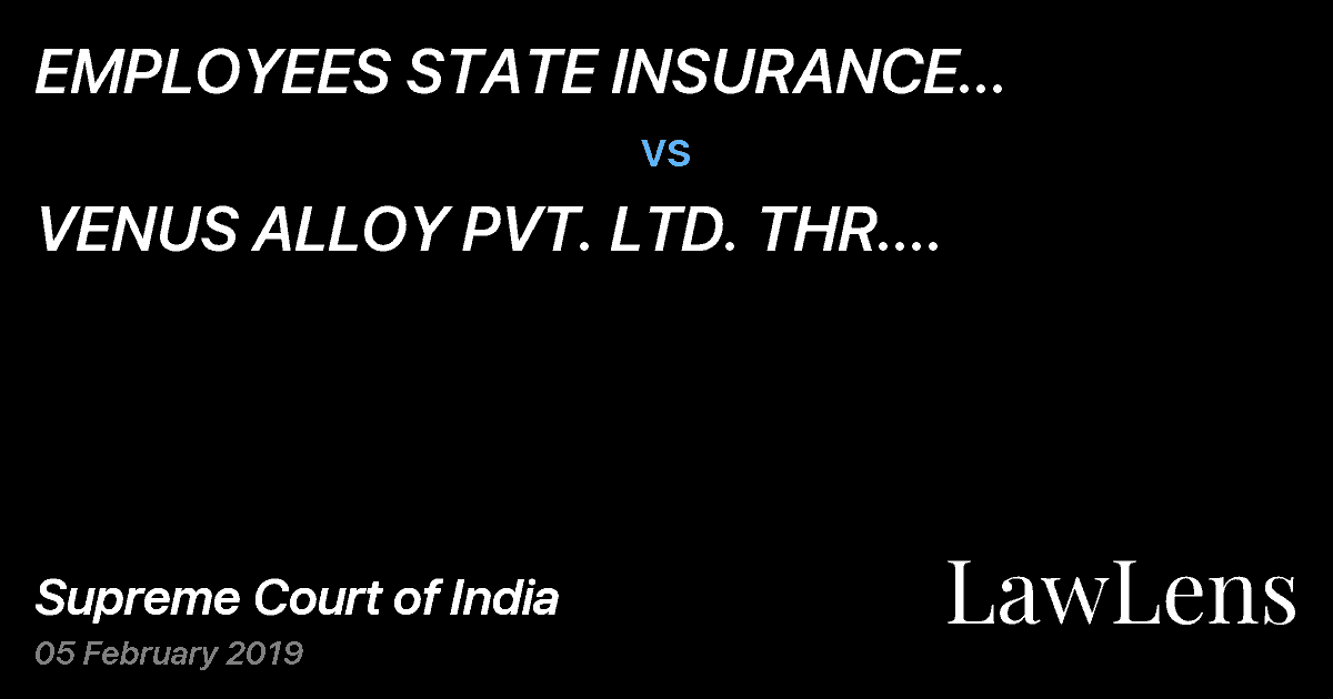 Preview image for EMPLOYEES STATE INSURANCE CORPORATION THR. REGIONAL DIRECTORS vs. VENUS ALLOY PVT. LTD. THR. MANAGAING DIRECTOR