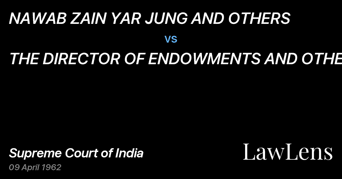 Preview image for NAWAB ZAIN YAR JUNG AND OTHERS vs. THE DIRECTOR OF ENDOWMENTS AND OTHERS