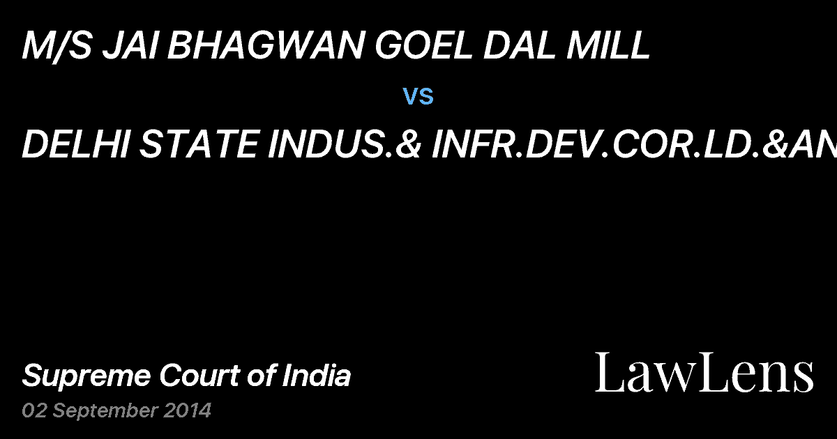 Preview image for M/S JAI BHAGWAN GOEL DAL MILL vs. DELHI STATE INDUS.& INFR.DEV.COR.LD.&ANR