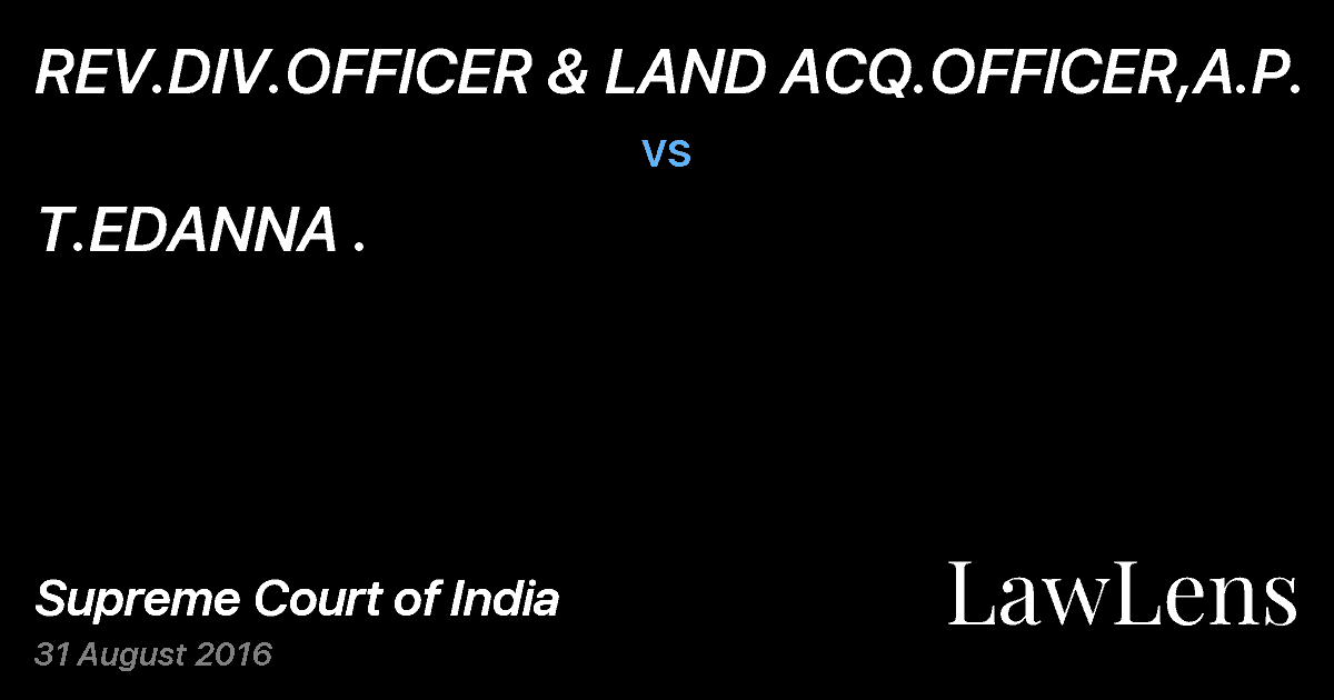 Preview image for REV.DIV.OFFICER & LAND ACQ.OFFICER,A.P. vs. T.EDANNA .