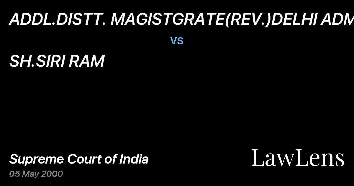Preview image for ADDL.DISTT. MAGISTGRATE(REV.)DELHI ADMN. vs. SH.SIRI RAM