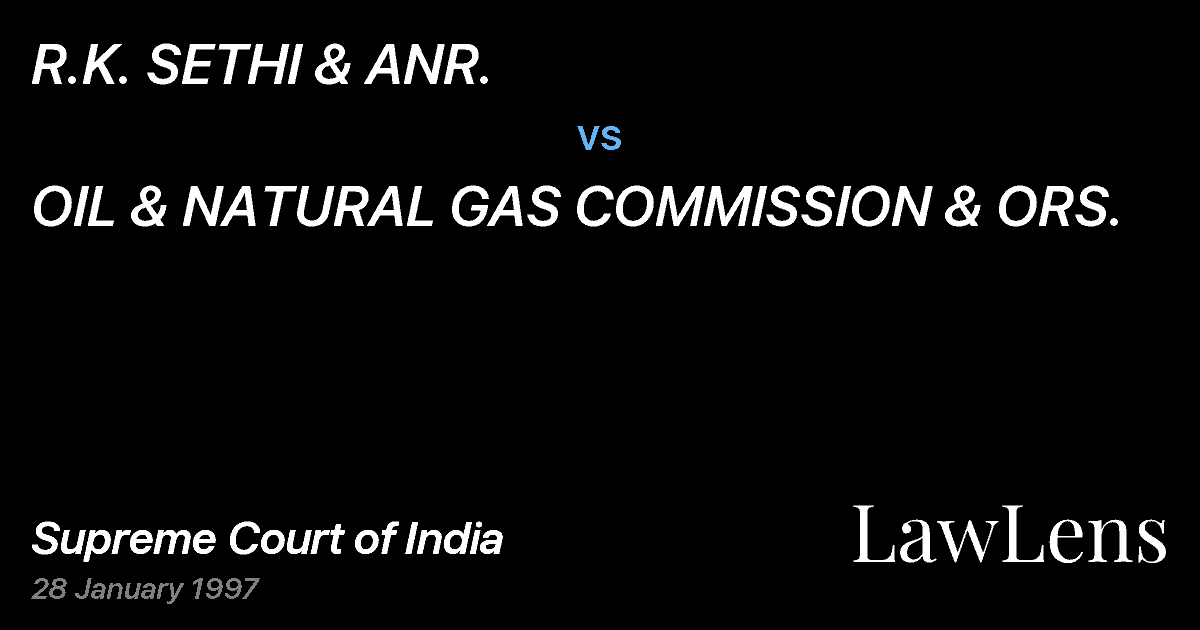 Preview image for R.K. SETHI & ANR. vs. OIL & NATURAL GAS COMMISSION & ORS.