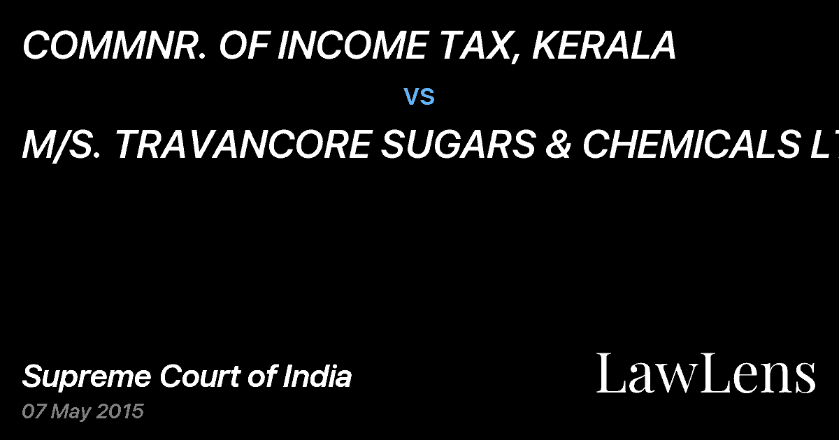 Preview image for COMMNR. OF INCOME TAX, KERALA vs. M/S. TRAVANCORE SUGARS & CHEMICALS LTD.
