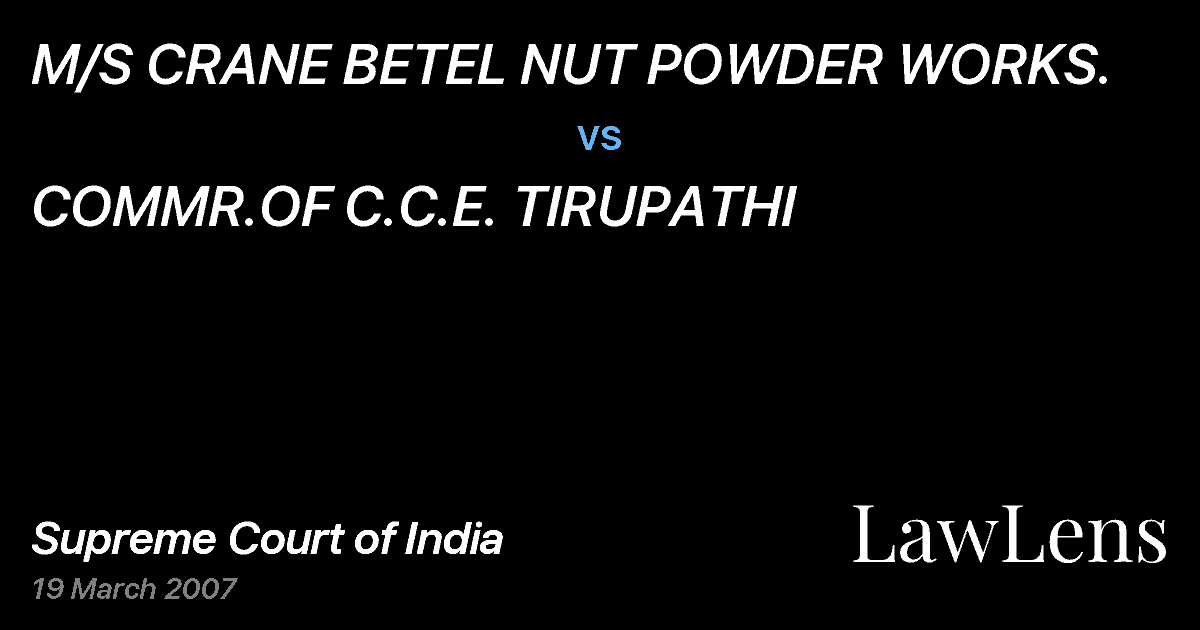 Preview image for M/S CRANE BETEL NUT POWDER WORKS. vs. COMMR.OF C.C.E. TIRUPATHI