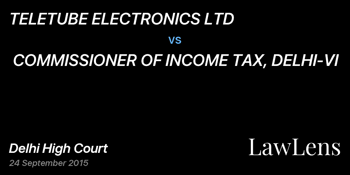 Preview image for TELETUBE ELECTRONICS LTD  vs.  COMMISSIONER OF INCOME TAX, DELHI-VI 