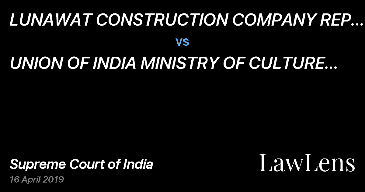 Preview image for LUNAWAT CONSTRUCTION COMPANY REP. BY MANIKLAL PEERCHAND LUNAWAT vs. UNION OF INDIA MINISTRY OF CULTURE SECRETARY